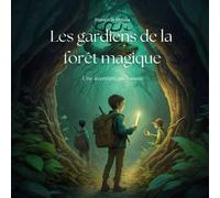 Les gardiens de la forêt magique: Une aventure enchantée