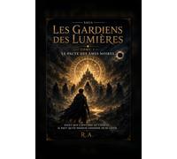 LES GARDIENS DES LUMIERES: Tome I : Le Pacte des Âmes Noires