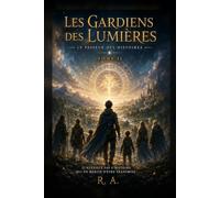 LES GARDIENS DES LUMIERES: Tome II : Le Passeur des Histoires