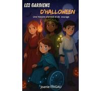 Les Gardiens d'Halloween: Une histoire d'amitié et de courage