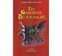 Les Gardiens du Jus Sacré: Cinq amis, des dents voyageuses et des ronces folles. Une aventure de fantasy médiévale inspirée de contes anciens et de folklore cantalien. (Tome 1)