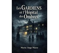 Les Gardiens et L'Hôpital des Ombres