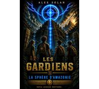 Les Gardiens: La Sphère d'Amazonie: 1