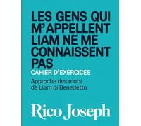 Les Gens Qui M'appellent Liam ne Me Connaissent pas Cahier D'exercices: Approche des mots de Liam di Benedetto