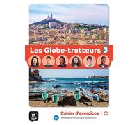 Les Globe-trotteurs 3 - Cahier d’exercices: methode de francais