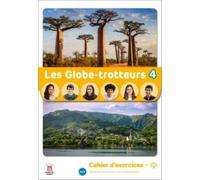 Les Globe-trotteurs 4 - Cahier d’exercices: methode de francais