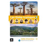 Les Globe-trotteurs 4 - Cahier d’exercices: methode de francais