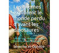 Les gnomes explorent le monde perdu d’avant les dinosaures: Coloriage + jeux - découvre des créatures étonnantes, étranges et fascinantes
