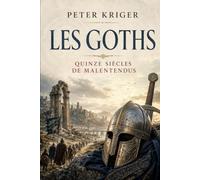 LES GOTHS: QUINZE SIÈCLES DE MALENTENDUS