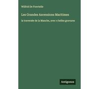 Les Grandes Ascensions Maritimes: la traversée de la Manche, avec 4 belles gravures