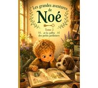 Les grandes aventures de Noé - Tome 2 - Noé et le coffre des petits jardiniers