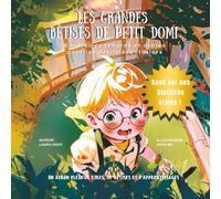Les Grandes Bêtises de Petit Domi: 5 histoires tendres et drôles pour les petits aventuriers. Basé sur des histoires vraies ! Un album plein de rires, de bêtises et d'apprentissages