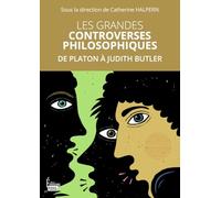 Les grandes controverses philosophiques: De Platon à Judith Butler