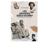 Les grandes idées en bref: Pour être plus intelligent que les autres