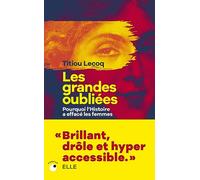 Les Grandes Oubliées: Pourquoi l'histoire a effacé les femmes