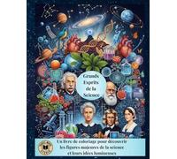 Les Grands Esprits de la Science: Un livre de coloriage pour découvrir les figures majeures de la science et leurs idées lumineuses