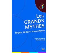 Les grands mythes: Origine, histoire, interprétation