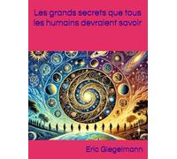 Les grands secrets que tous les humains devraient savoir