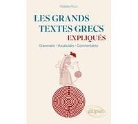 Les grands textes grecs expliqués: Grammaire, vocabulaire, commentaires