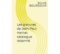 Les gravures de Jean-Paul Harivel, catalogue raisonné