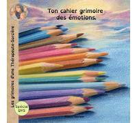 Les grimoires d’une Thérapeute Sorcière: Ton cahier grimoire des émotions