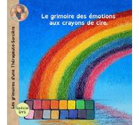 Les grimoires d'une Thérapeute-Sorcière: Le grimoire des émotions aux crayons de cire.