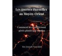 Les guerres éternelles au Moyen-Orient: Comment les conflits sont gérés plutôt que résolus