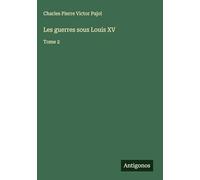 Les guerres sous Louis XV: Tome 2