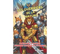Les Guerriers de la Nature: Redécouvre 16 animaux guerriers sauvages et mythiques: 2
