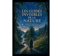 les guides invisibles de la Nature: Syrlin à l’écoute de l’eau du vent et des étoiles.