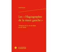 Les "Hagiographes de la main gauche": Variations de la vie de saints au XXe siècle