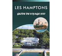 LES HAMPTONS GUIDE DE VOYAGE 2027: Plages, restaurants, domaines viticoles et itinéraires du week-end pour Montauk, Sag Harbor et Amagansett
