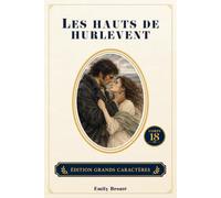 Les Hauts de Hurlevent: Édition grands caractères - Texte intégral - Confort de lecture - Corps 18