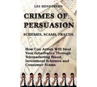Les Henderson Crimes of Persuasion: Schemes, Scams, Frauds. How Con (Tascabile)