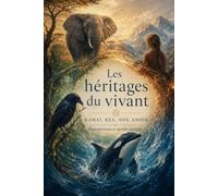 LES HERITAGES DU VIVANTS: Transmissions & savoirs anciens