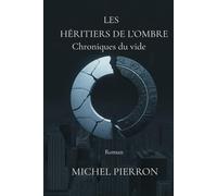 LES HÉRITIERS DE L'OMBRE Chroniques du vide