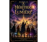 LES HÉRITIERS DE LUMIÈRE Tome 3: La Lumière n'oublie jamais