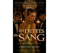 Les Héritiers de Saint-Clair - Les Dettes du Sang: - Romance enemies-to-lovers & dark academia