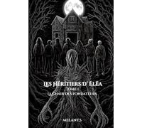 Les Héritiers d'Élëa: Tome 1- La Chair des Fondateurs