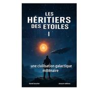 Les Héritiers des Étoiles 1: une civilisation galactique millénaire