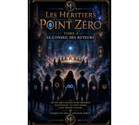 Les Héritiers du Point Zéro: Le Conseil des Auteurs