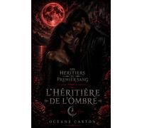 Les Héritiers du Premier Sang: Tome 1 - L'Héritière de l'Ombre