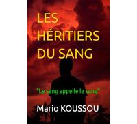 LES HÉRITIERS DU SANG: "Le sang appelle le sang"