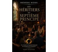 Les Héritiers du Septième Principe: Et si l'avenir de l'humanité dépendait de l'évolution de la conscience ?