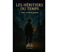 Les Héritiers du Temps - Tome I : Le Fils de personne: Roman d’aventure historique et fantastique dans l’Europe napoléonienne