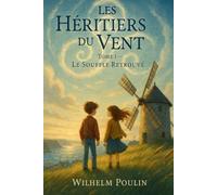 Les Héritiers du Vent: Tome I - Le Souffle Retrouvé