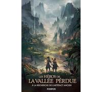 Les Héros de la Vallée Perdue: À la recherche de l'artefact ancien