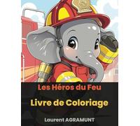 Les Héros du Feu: Livre de Coloriage