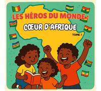 Les Héros du Monde: Cœur d'Afrique tome 1