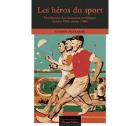 Les héros du sport: Une histoire des champions soviétiques (années 1930-années 1980)